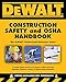 DeWALT Construction Safety and OSHA Handbook, 1st ed. (DEWALT Series)