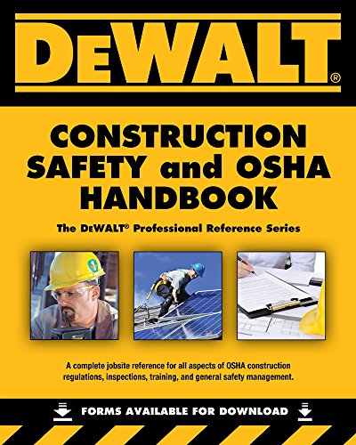 DeWALT Construction Safety and OSHA Handbook, 1st ed. (DEWALT Series) DeWALT Construction Safety and OSHA Handbook, 1st ed. (DEWALT Series)