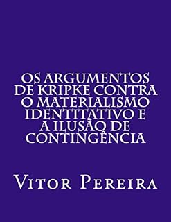 Livro Os Argumentos de Kripke contra o materialismo identitativo e a Ilusão de Contingência