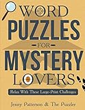 WORD PUZZLES FOR MYSTERY LOVERS: RELAX WITH THESE LARGE-PRINT CHALLENGES (The Puzzler) by Jenny Patterson, The Puzzler