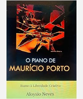 Livro O Piano de Maurício Porto: Rumo à Liberdade Criativa