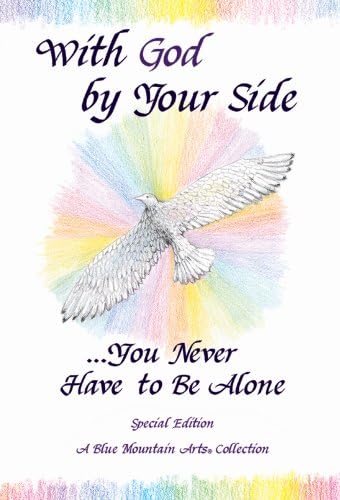 With God by Your Side-- You Never Have to Be Alone: A Collection of Poems