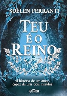 Livro Teu é o Reino: A História de Um Amor Capaz de Unir Dois Mundos