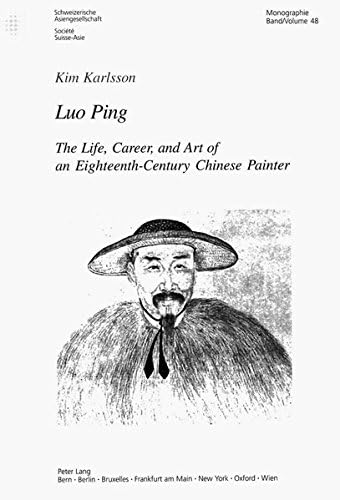 Luo Ping: The Life, Career, and Art of an Eighteenth-century Chinese Painter: 48 (Schweizer Asiatische Studien/Etudes Asiatique Suisse Monographien/Monographes) Paperback โ Illustrated, 24 Sept. 2004