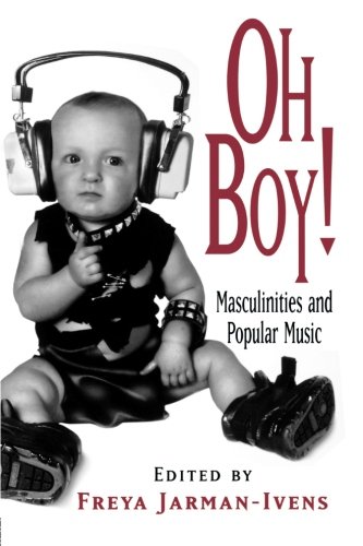 Oh Boy!: Masculinities and Popular Music