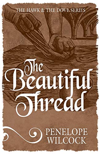 The Beautiful Thread (The Hawk and the Dove) by Penelope Wilcock