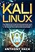 Kali Linux: The Complete Guide To Learn Linux For Beginners and Kali Linux, Linux System Administrat by 