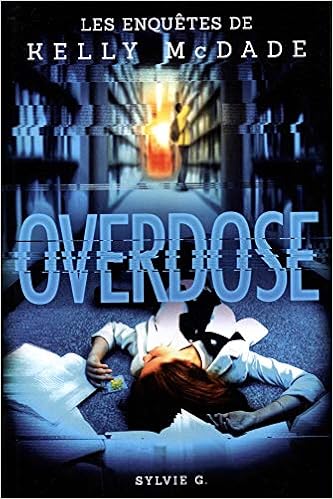 Les Enquetes De Kelly Mcdade V 04 Overdose G Sylvie Amazon Com Books