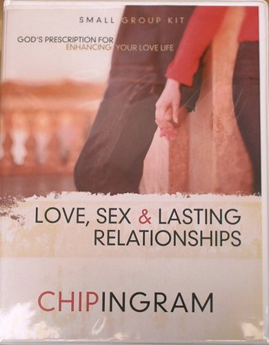 Love, Sex & Lasting Relationships Dvd Set, Small Group! Chip Ingram