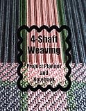 4-Shaft Weaving Project Planner and Notebook: Twill Cover - A Journal for 25 Handwoven Textile Proje by Royanne Weaving Journals