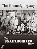 The Unauthorized Story: The Kennedy Legacy