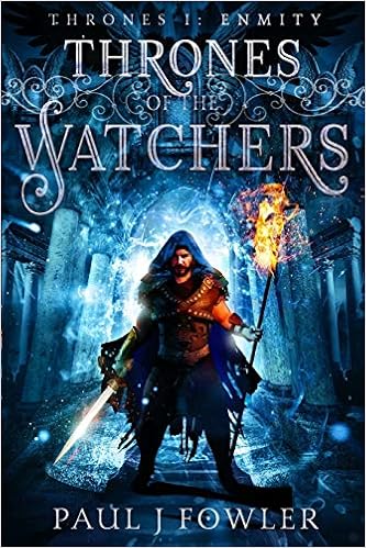 Thrones Of The Watchers Book I Enmity Fowler Paul J 9781732802209 Amazon Com Books
