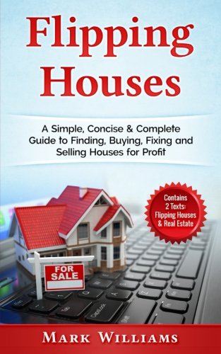 [F.R.E.E] Flipping Houses: A Simple, Concise & Complete Guide to Finding, Buying, Fixing and Selling Houses fo<br />[R.A.R]