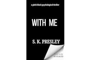 With Me: A Pitch Black Psychological Thriller