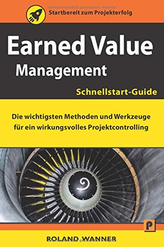 Amazon Com Earned Value Management Schnellstart Guide Die Wichtigsten Methoden Und Werkzeuge Fur Ein Wirkungsvolles Projektcontrolling German Edition 9781710296648 Wanner Roland Books