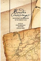 Border Crossings The Detroit River Region In The War Of