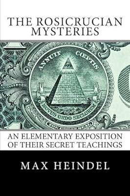 The Rosicrucian Mysteries An Elementary Exposition Of Their Secret Teachings 9781481979665 Heindel Max Books Amazon Com