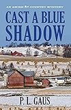 Cast a Blue Shadow: An Amish Country Mystery (Amish Country Mysteries) by P. L. Gaus