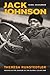 Jack Johnson, Rebel Sojourner: Boxing in the Shadow of the Global Color Line (American Crossroads Bo by Theresa Runstedtler
