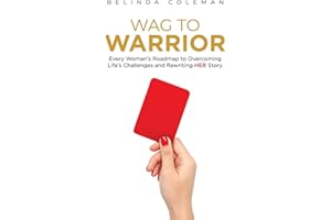 Wag to Warrior: Every Woman’s Roadmap to Overcoming Life's Challenges and Rewriting Her Story