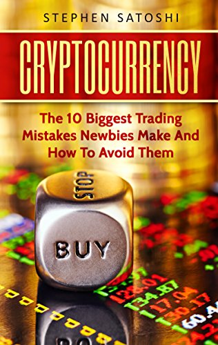 Cryptocurrency: The 10 Biggest Trading Mistakes Newbies Make - And How To Avoid Them - //medicalbooks.filipinodoctors.org