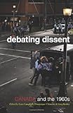 Debating Dissent: Canada and the 1960s (Canadian Social History Series)