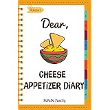 Dear, Cheese Appetizer Diary: Make An Awesome Month With 30 Best Cheese Appetizer Recipes! (How To Make Cheese, Cheese Making Cookbook, Homemade Cheese Book, Cheese Making For Beginners) [Volume 1]