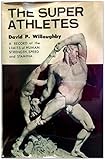 The Super-Athletes: a Record of the Limits of Human Strength, Speed, and Stamina
