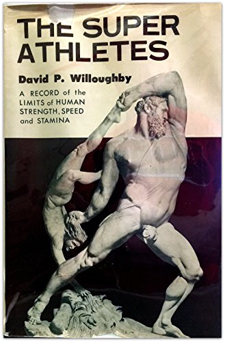 The Super-Athletes: a Record of the Limits of Human Strength, Speed, and Stamina