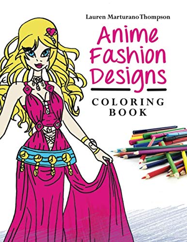 Anime Fashion Designs: Coloring Book by Lauren Marturano Thompson
