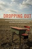Dropping Out: Why Students Drop Out of High School and What Can Be Done About It