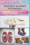 Crochet Slipper Tutorials: Easy Steps To Make Your