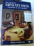 The Book of Miniatures: Furniture and Accessories (Chilton's creative Crafts Series) by 