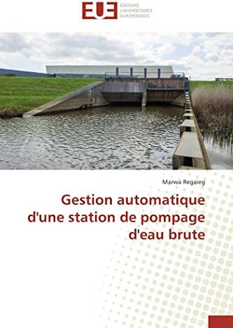 Gestion automatique d'une station de pompage d'eau brute (Omn.Univ.Europ.) (French Edition) Paperback โ February 28, 2018