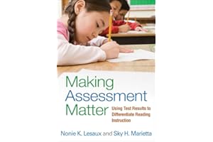 Making Assessment Matter: Using Test Results to Differentiate Reading Instruction