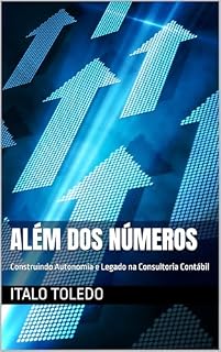 Livro Além dos Números: Construindo Autonomia e Legado na Consultoria Contábil