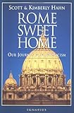 Rome Sweet Home: Our Journey to Catholicism