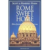 Rome Sweet Home: Our Journey to Catholicism