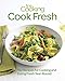 Fine Cooking Cook Fresh: 150 Recipes for Cooking and Eating Fresh Year-Round
