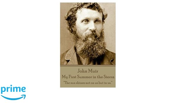 John Muir My First Summer In The Sierra The Sun Shines - 