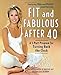 Fit and Fabulous After 40: A 5-Part Program for Turning Back the Clock - Book by Denise Austin