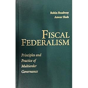 Fiscal Federalism: Principles and Practice of Multiorder Governance