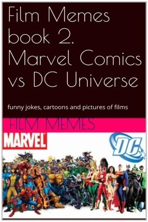 Film Memes book 2. Marvel Comics vs DC Universe: funny jokes, cartoons and pictu: Film Memes, Marvel Comics vs DC Universe (Volume 1)