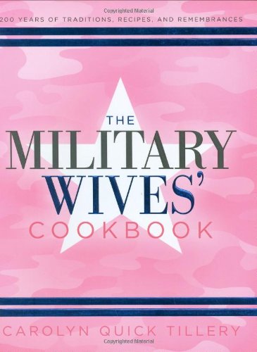The Military Wives' Cookbook: 200 Years of Traditions, Recipes, and Remembrances