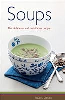 Soups: 365 Delicious and Nutritious Recipes 1435132610 Book Cover