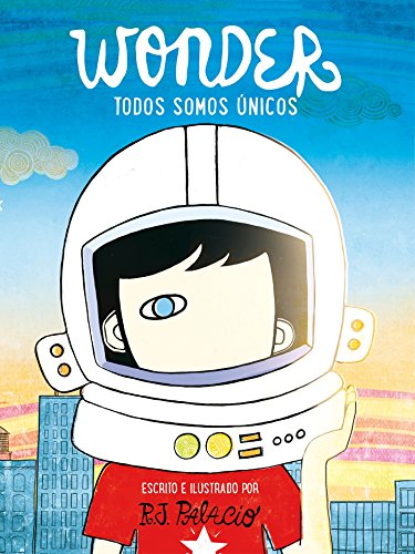 Wonder. Todos somos únicos / We're all Wonders (Spanish Edition)