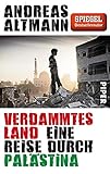 Verdammtes Land: Eine Reise durch Palästina (German Edition) by Andreas Altmann