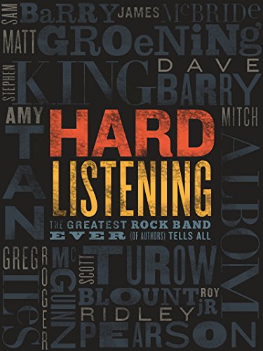 Hard Listening: The Greatest Rock Band of All Time (of Authors) Tells All