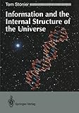 Information and the Internal Structure of the Universe : An Exploration into Information Physics, Stonier, Tom, 3540198784