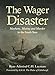The Wager Disaster: Mayhem, Mutiny and Murder in the South Seas